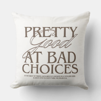 Pretty Good Ay Bad Choice Cushion