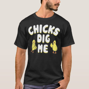 Pretty Hot Chicks Dig Me Chicken Whisperer Humour  T-Shirt