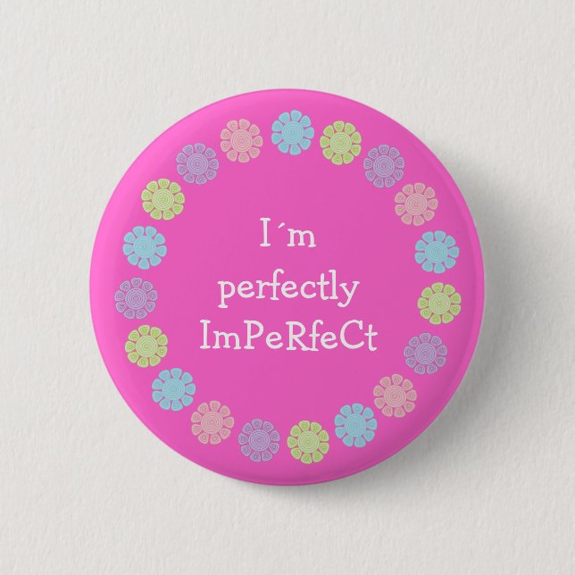 Pretty I´m perfectly ImPeRfeCt button / badge (Front)
