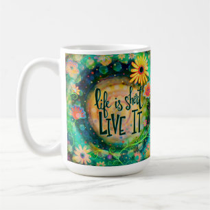 Pretty Inspirational Life is Short Inspirational Coffee Mug