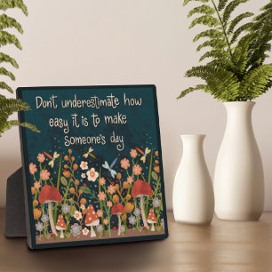 Pretty Inspirational Make Someone’s Day Quote Plaque