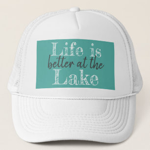 pretty LIFE IS BETTER AT THE LAKE   Trucker Hat