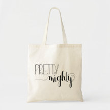 Pretty Mighty Hand Lettered Tote Bag