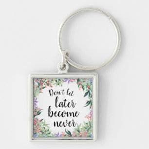 Pretty Motivational Quote Watercolor Floral Key Ring