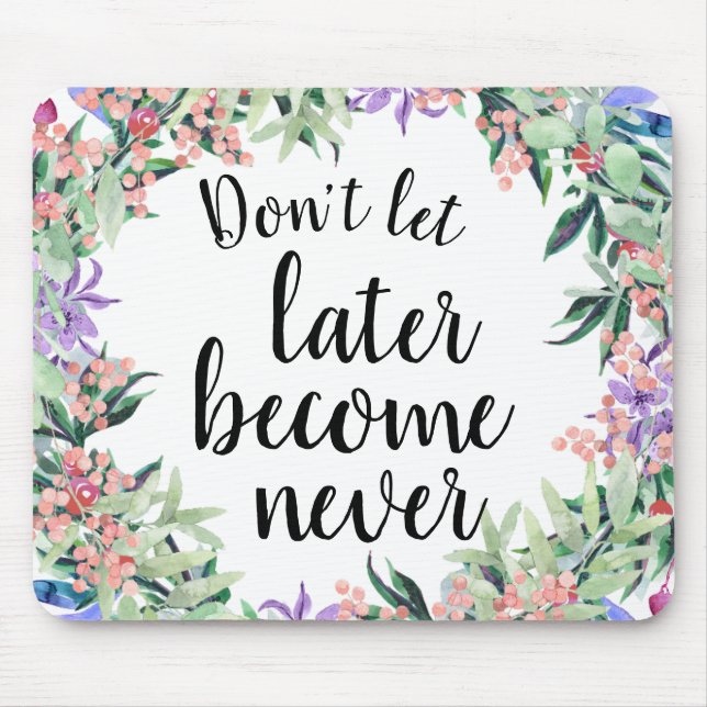 Pretty Motivational Quote Watercolor Floral Mouse Mat (Front)