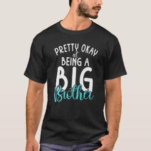 Pretty okay at being a Big Brother T-Shirt