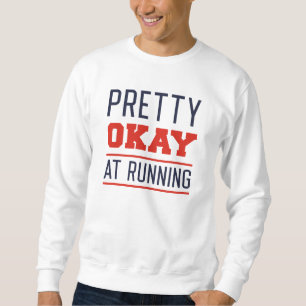 Pretty Okay At Running Sweatshirt