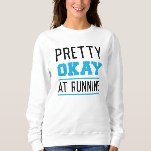Pretty Okay At Running Sweatshirt