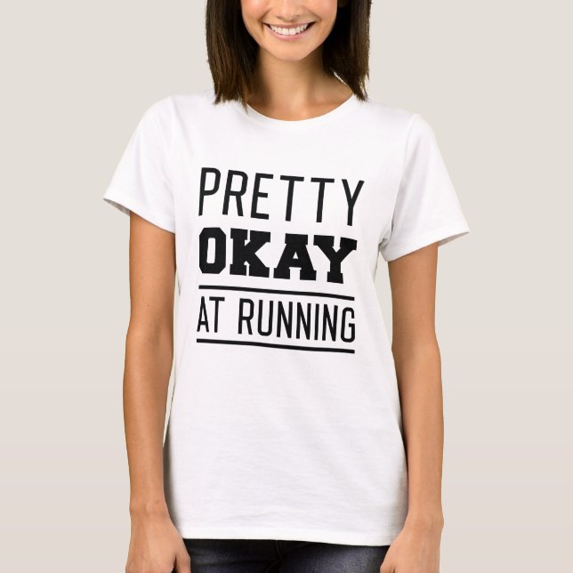 Pretty Okay At Running T-Shirt (Front)