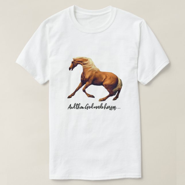  Pretty Palomino God Made Horses T-Shirt (Design Front)