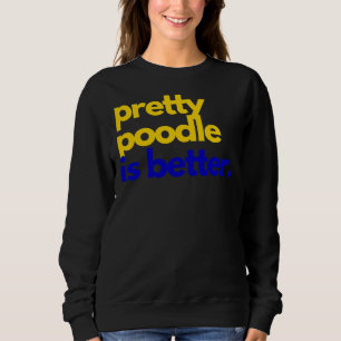 Pretty Poodle Is Better Sgrho  Greek Lifestyle Sho Sweatshirt