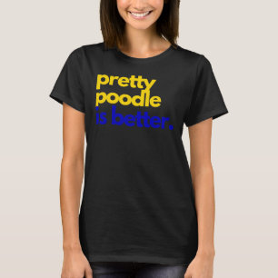 Pretty Poodle Is Better Sgrho  Greek Lifestyle Sho T-Shirt