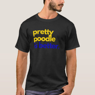 Pretty Poodle Is Better Sgrho Greek Lifestyle Shop T-Shirt