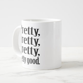Pretty,pretty,pretty,pretty good Jumbo Mug