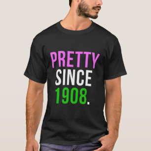 Pretty Since 1908 T-Shirt
