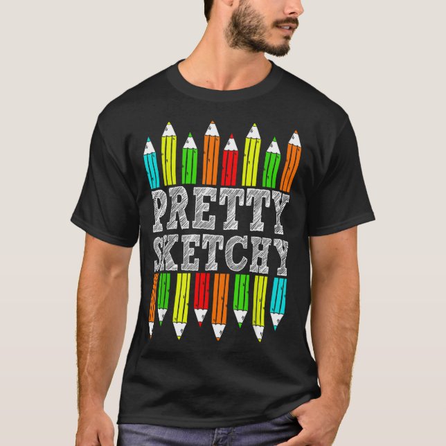 Pretty Sketchy Artist Drawing Humor Sketching Colo T-Shirt (Front)