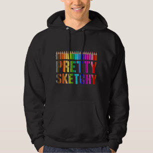 Pretty Sketchy Funny Art Teacher Artists Humour Hoodie