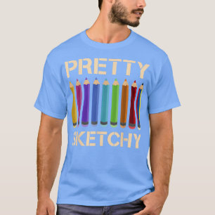Pretty Sketchy Pencils Funny Art Lover Coloured A T-Shirt