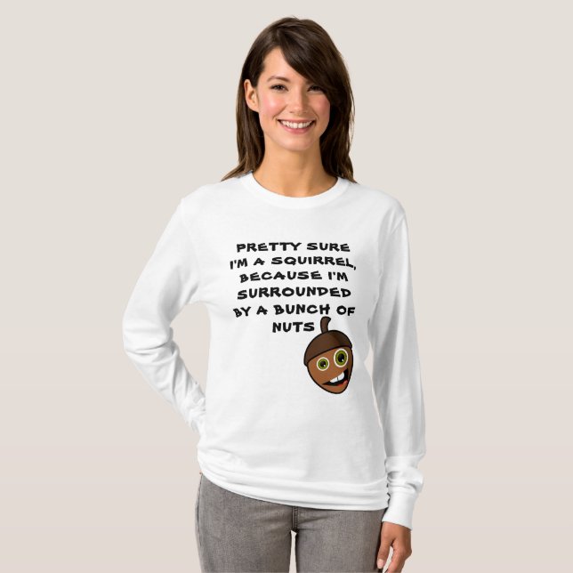 PRETTY SURE I'M A SQUIRREL - nut T-Shirt (Front Full)
