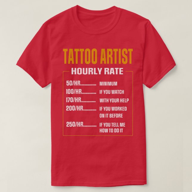Pretty Tattoo Artist Hourly Rate Saying Tattoo Art T-Shirt (Design Front)