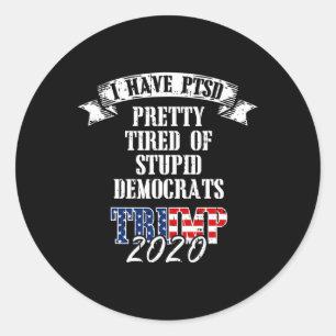 Pretty Tired Stupid Democrats Trump 2020 Usa Flag Classic Round Sticker