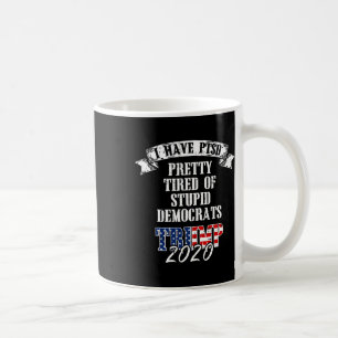 Pretty Tired Stupid Democrats Trump 2020 Usa Flag Coffee Mug