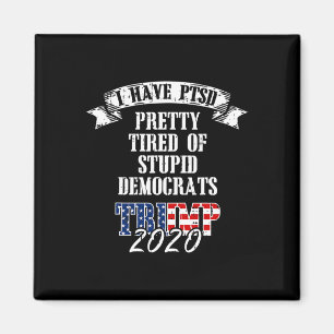 Pretty Tired Stupid Democrats Trump 2020 Usa Flag  Magnet