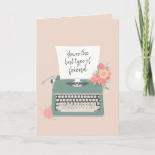 Pretty typewriter & flowers Best type of friend Card