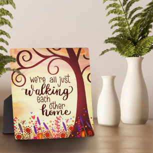 Pretty Walking Each Other Home Inspirational Plaque