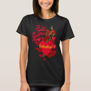 Pretty Will you be my Valentine T-Shirt