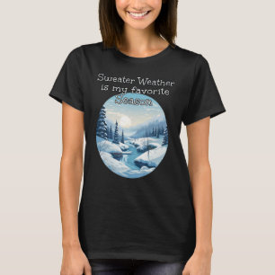Pretty Winter wilderness Weather with Snow Trees a T-Shirt