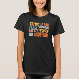Pretty Women Go Shopping Strong Mum Mother Mummy W T-Shirt