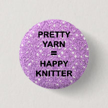 "PRETTY YARN = HAPPY KNITTER"