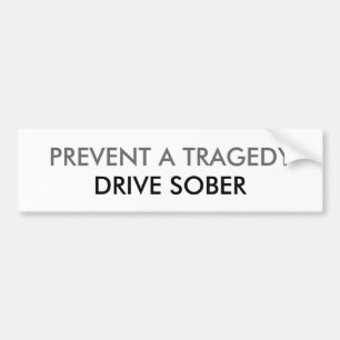 PREVENT A TRAGEDY, DRIVE SOBER BUMPER STICKER