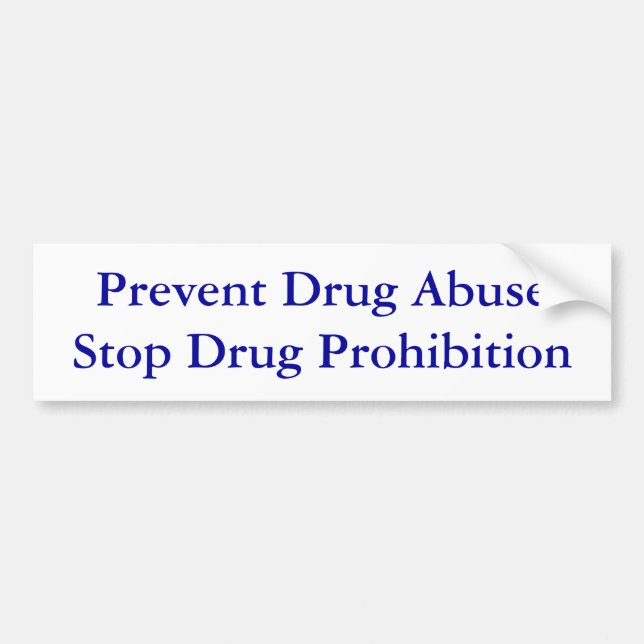 Prevent Drug Abuse Stop Drug Prohibition Bumper Sticker (Front)