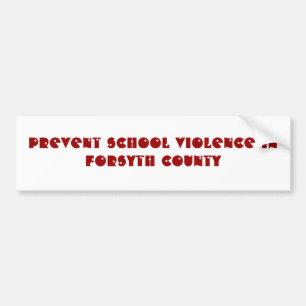 PREVENT SCHOOL VIOLENCE INFORSYTH COUNTY BUMPER STICKER