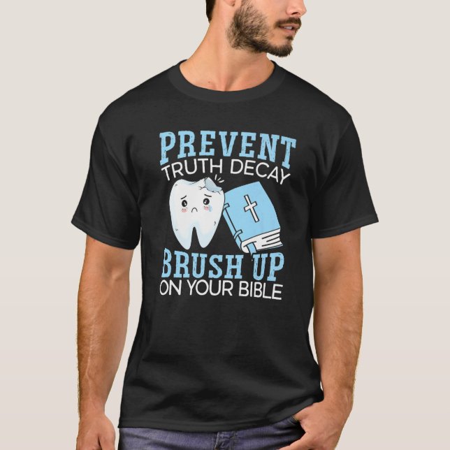 Prevent Truth Decay Brush Up On Your Bible Christi T-Shirt (Front)