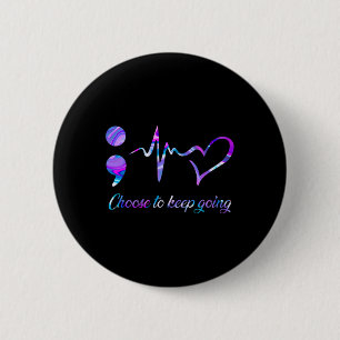 Prevention Awareness Choose To Keep Going 2 6 Cm Round Badge