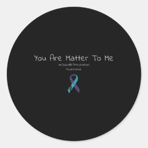 Prevention Awareness Your Life Problem To Me  Classic Round Sticker