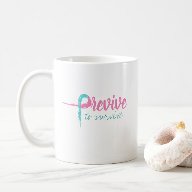 Previve to survive coffee mug (With Donut)