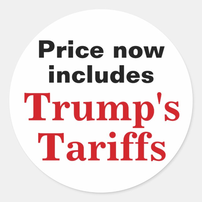 Price includes Trump's Tariffs Customer Warning Classic Round Sticker (Front)