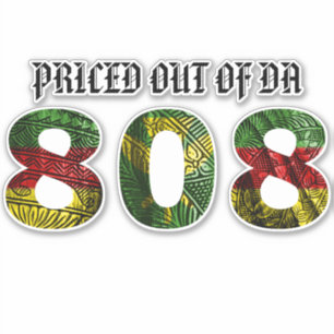PRICED OUT OF DA 808 Tibal Kanaka Maoli