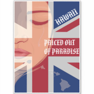 PRICED OUT OF PARADISE CRYING WAHINE HIIslandsFlag