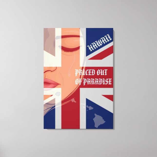 PRICED OUT OF PARADISE CRYING WAHINE HIIslandsFlag Canvas Print (Front)