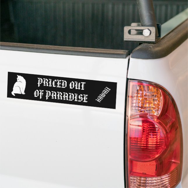 PRICED OUT OF PARADISE - Hawaii Cat Bumper Sticker (On Truck)