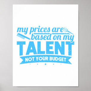 Prices Are Based On My Talent Not Your Budget Hair Poster