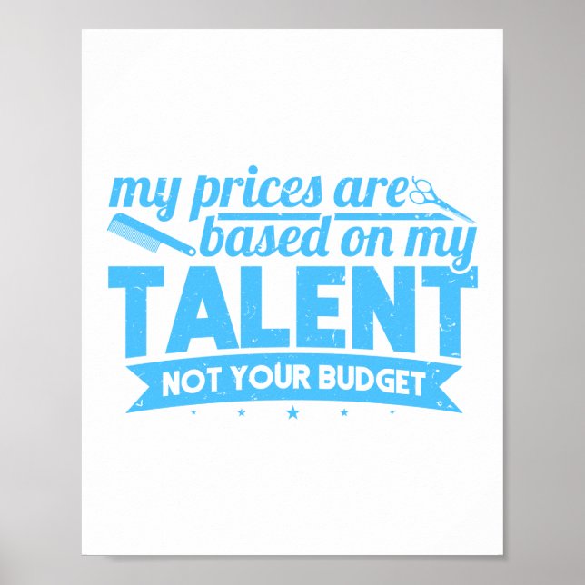Prices Are Based On My Talent Not Your Budget Hair Poster (Front)