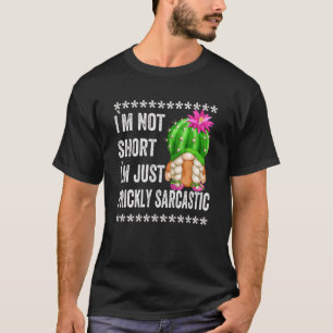 Prickly Sarcastic Quote Mini Succulent Cactus Gno T-Shirt
