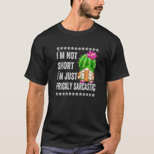 Prickly Sarcastic Quote Mini Succulent Cactus Gno T-Shirt