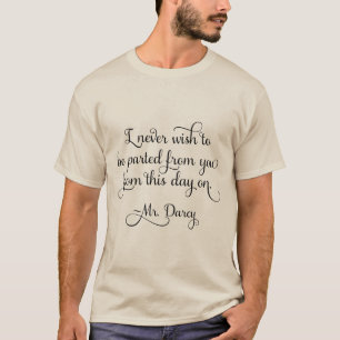 Pride and Prejudice Mr Darcy Quote Jane Austen T-Shirt